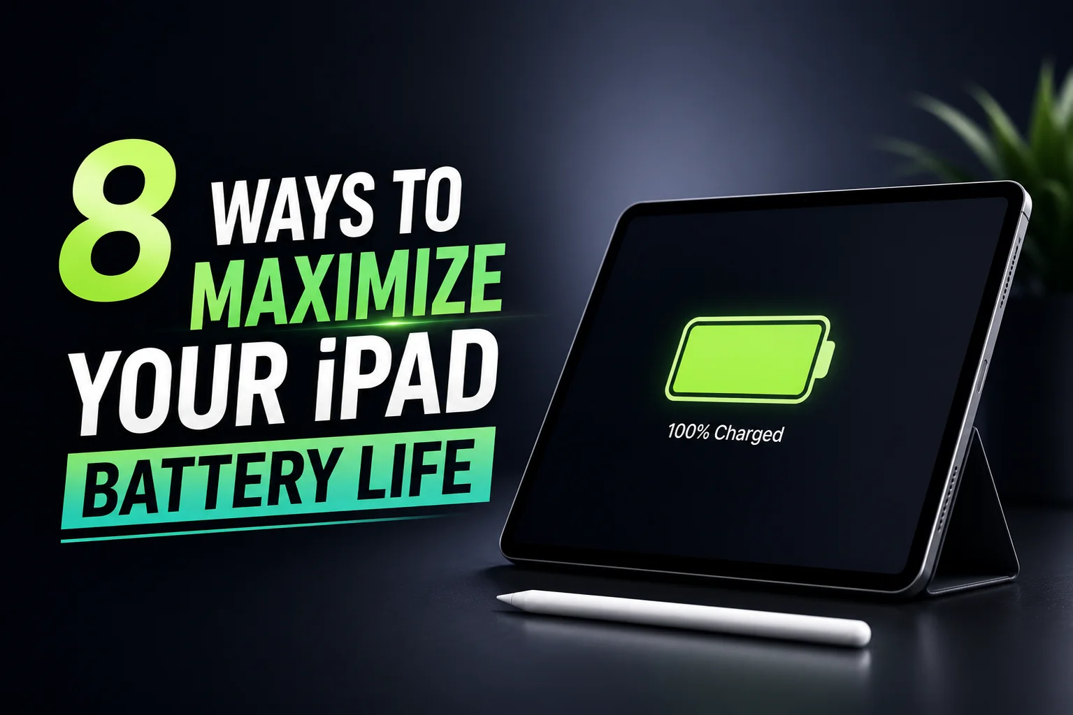 8 Ways To Maximize Your iPad Battery Life